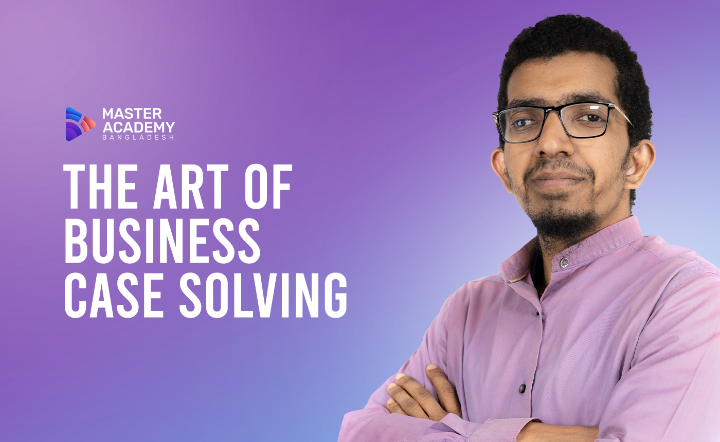 The Art of Business Case Solving